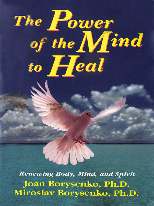 Title details for The Power of the Mind to Heal by Joan Z. Borysenko, Ph.D. - Available